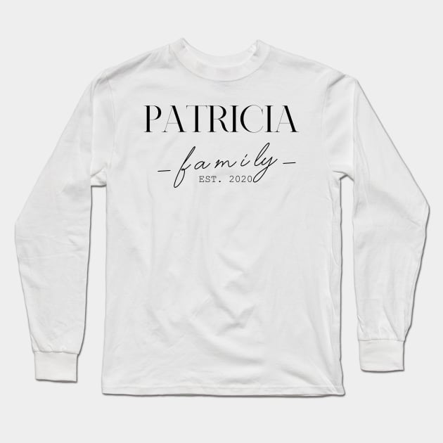 Patricia Family EST. 2020, Surname, Patricia Long Sleeve T-Shirt by ProvidenciaryArtist